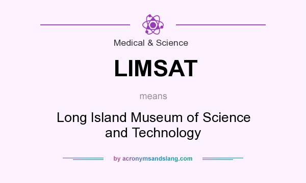 What does LIMSAT mean? It stands for Long Island Museum of Science and Technology