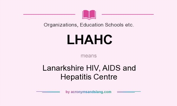 What does LHAHC mean? It stands for Lanarkshire HIV, AIDS and Hepatitis Centre