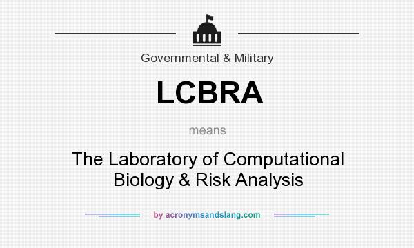 What does LCBRA mean? It stands for The Laboratory of Computational Biology & Risk Analysis