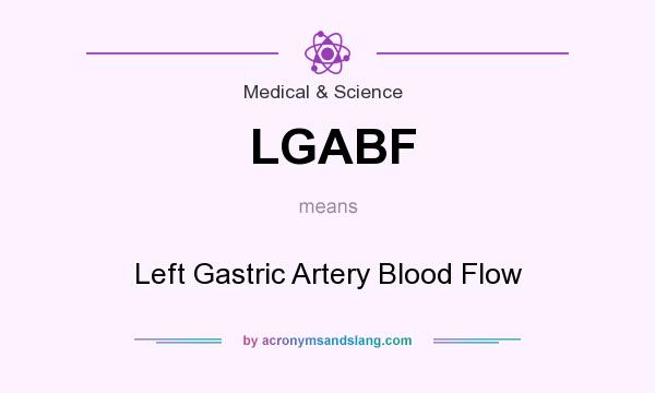What does LGABF mean? It stands for Left Gastric Artery Blood Flow
