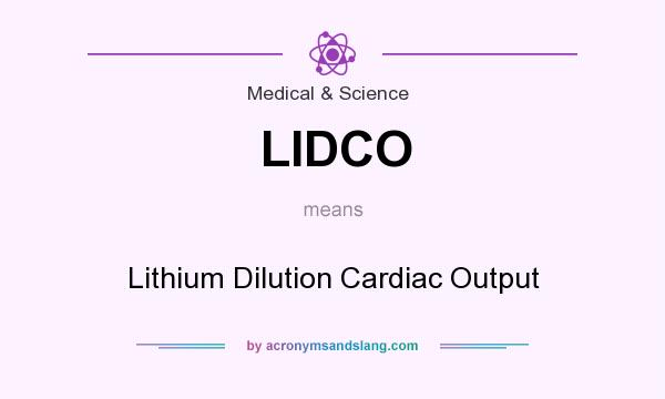 What does LIDCO mean? It stands for Lithium Dilution Cardiac Output
