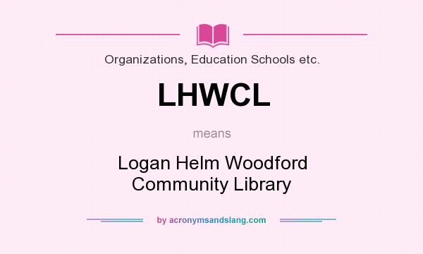 What does LHWCL mean? It stands for Logan Helm Woodford Community Library