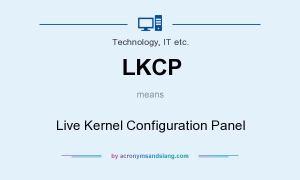 What does LKCP mean? It stands for Live Kernel Configuration Panel