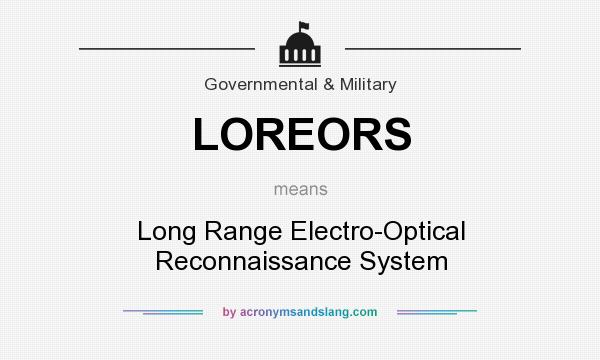 What does LOREORS mean? It stands for Long Range Electro-Optical Reconnaissance System