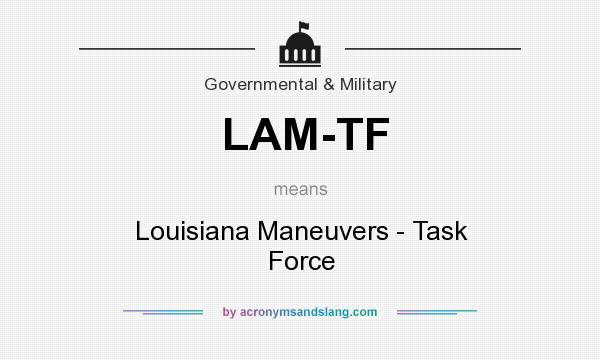 What does LAM-TF mean? It stands for Louisiana Maneuvers - Task Force