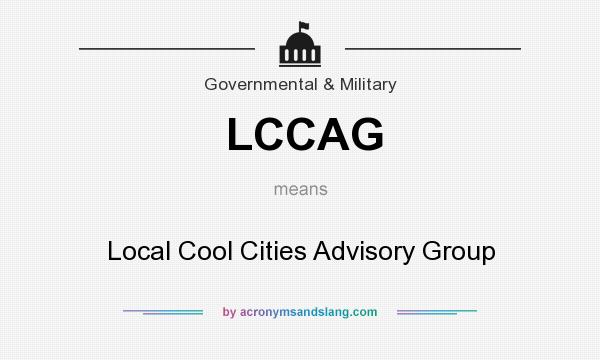 What does LCCAG mean? It stands for Local Cool Cities Advisory Group
