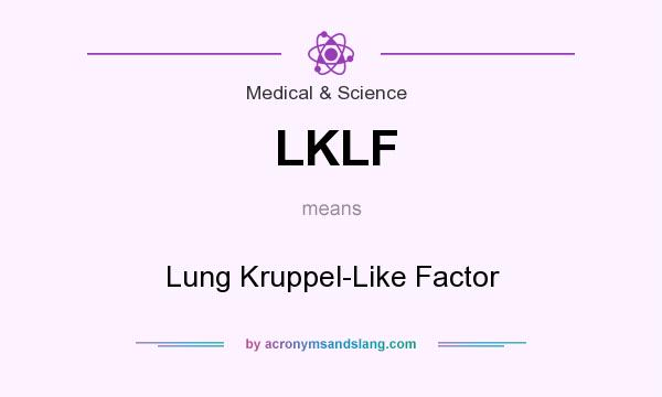 What does LKLF mean? It stands for Lung Kruppel-Like Factor
