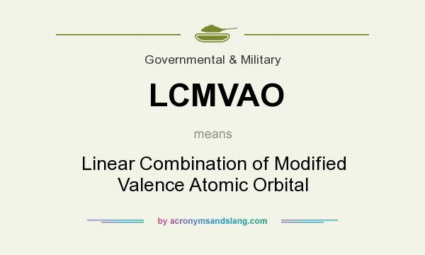 What does LCMVAO mean? It stands for Linear Combination of Modified Valence Atomic Orbital
