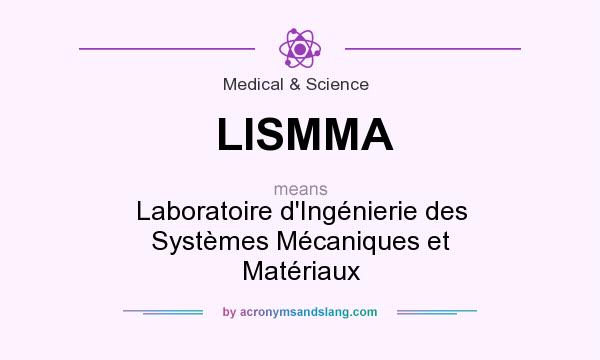 What does LISMMA mean? It stands for Laboratoire d`Ingénierie des Systèmes Mécaniques et Matériaux