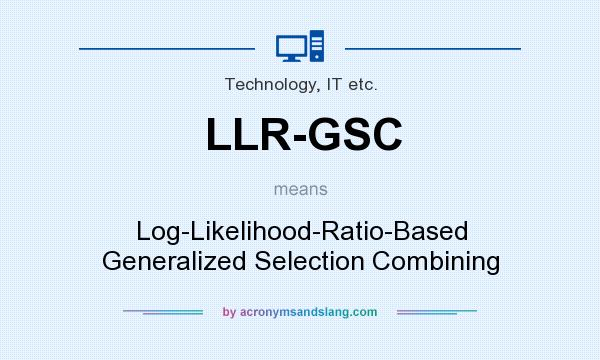 What does LLR-GSC mean? It stands for Log-Likelihood-Ratio-Based Generalized Selection Combining