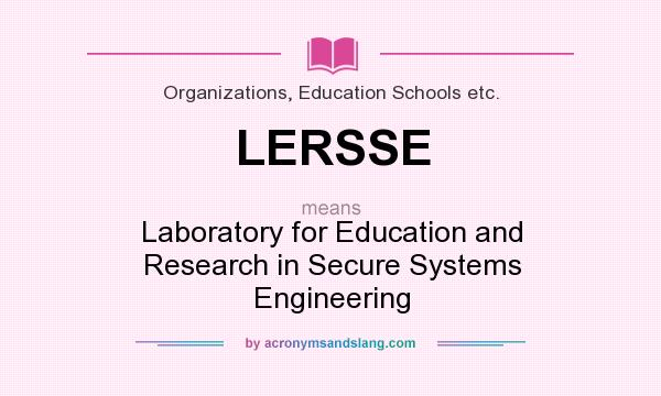 What does LERSSE mean? It stands for Laboratory for Education and Research in Secure Systems Engineering