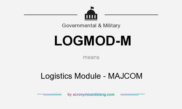 What does LOGMOD-M mean? It stands for Logistics Module - MAJCOM