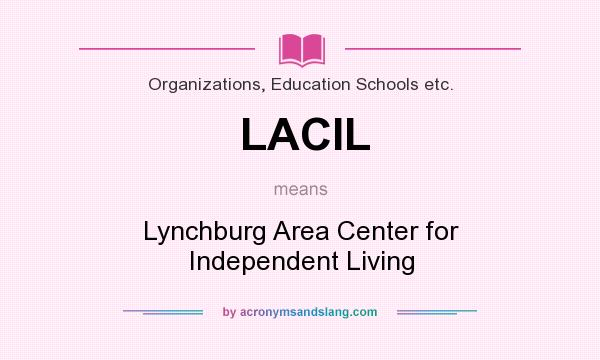 What does LACIL mean? It stands for Lynchburg Area Center for Independent Living