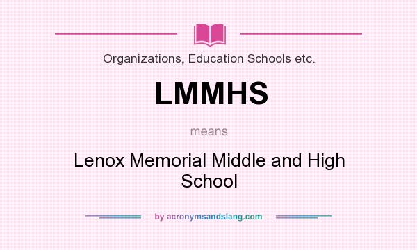 What does LMMHS mean? It stands for Lenox Memorial Middle and High School