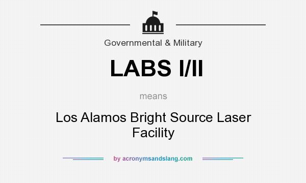 What does LABS I/II mean? It stands for Los Alamos Bright Source Laser Facility