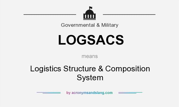 What does LOGSACS mean? It stands for Logistics Structure & Composition System