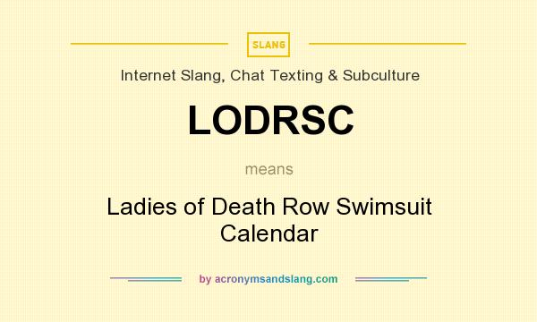 What does LODRSC mean? It stands for Ladies of Death Row Swimsuit Calendar