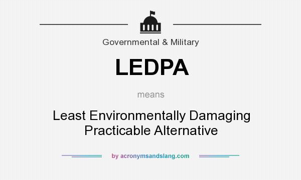 What does LEDPA mean? It stands for Least Environmentally Damaging Practicable Alternative