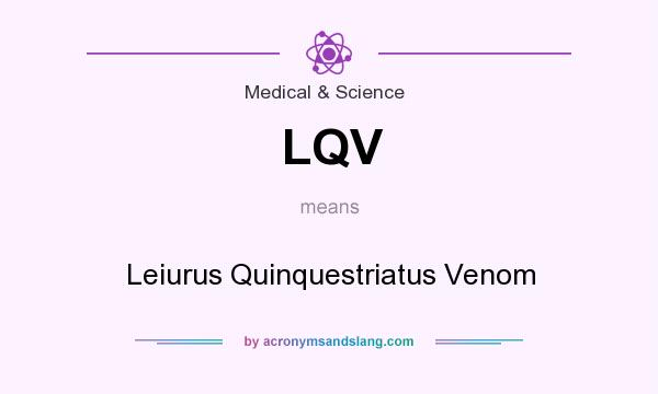 What does LQV mean? It stands for Leiurus Quinquestriatus Venom