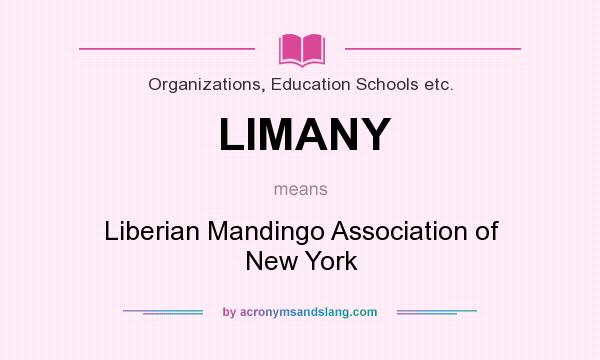 What does LIMANY mean? It stands for Liberian Mandingo Association of New York