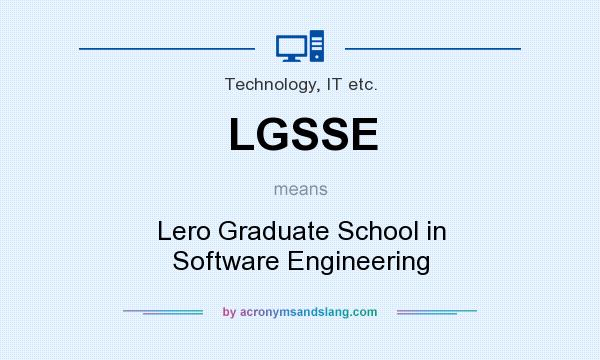 What does LGSSE mean? It stands for Lero Graduate School in Software Engineering