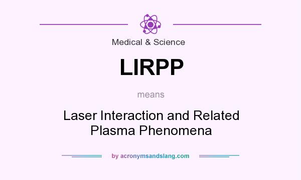 What does LIRPP mean? It stands for Laser Interaction and Related Plasma Phenomena