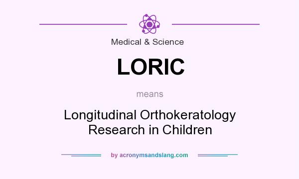 What does LORIC mean? It stands for Longitudinal Orthokeratology Research in Children