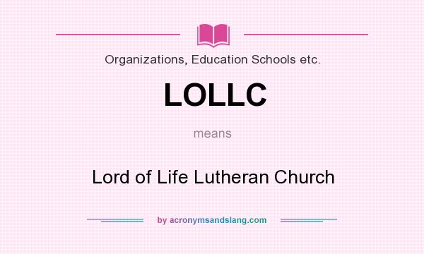 What does LOLLC mean? It stands for Lord of Life Lutheran Church
