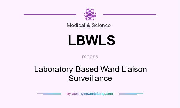 What does LBWLS mean? It stands for Laboratory-Based Ward Liaison Surveillance