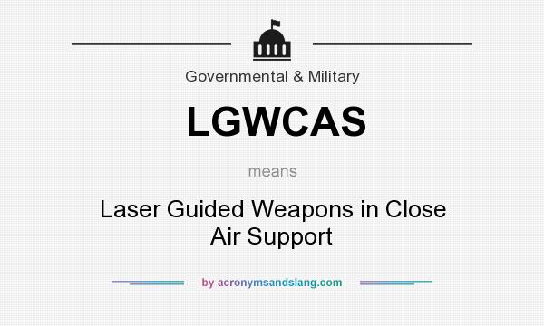 What does LGWCAS mean? It stands for Laser Guided Weapons in Close Air Support