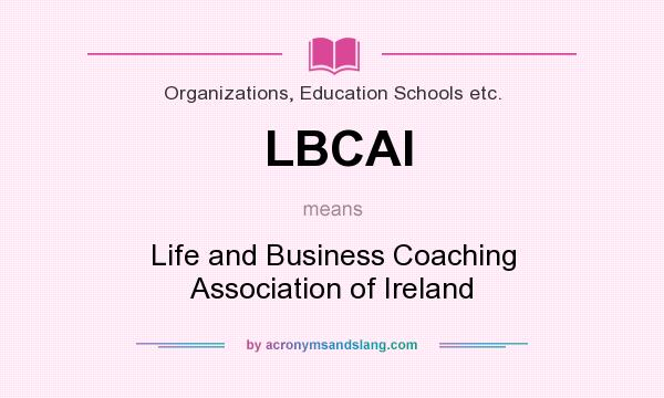 What does LBCAI mean? It stands for Life and Business Coaching Association of Ireland