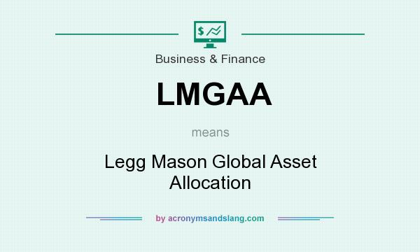 What does LMGAA mean? It stands for Legg Mason Global Asset Allocation