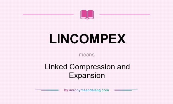 What does LINCOMPEX mean? It stands for Linked Compression and Expansion