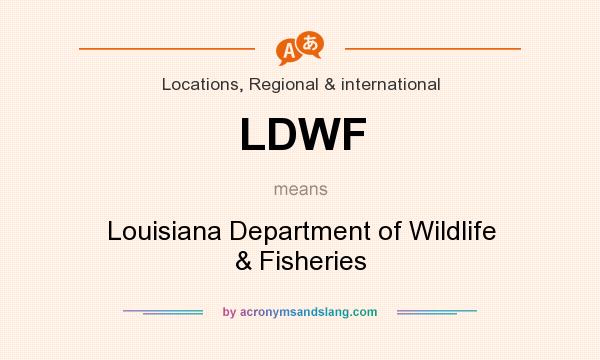 What does LDWF mean? It stands for Louisiana Department of Wildlife & Fisheries