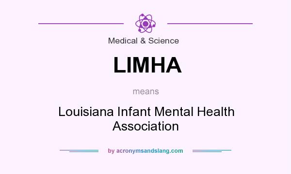 What does LIMHA mean? It stands for Louisiana Infant Mental Health Association