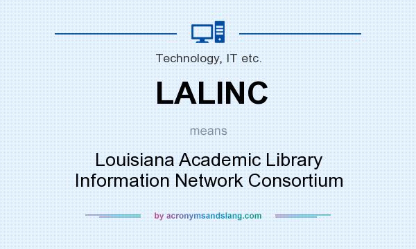 What does LALINC mean? It stands for Louisiana Academic Library Information Network Consortium