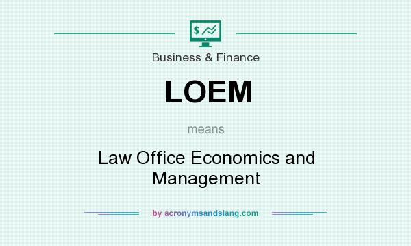 What does LOEM mean? It stands for Law Office Economics and Management