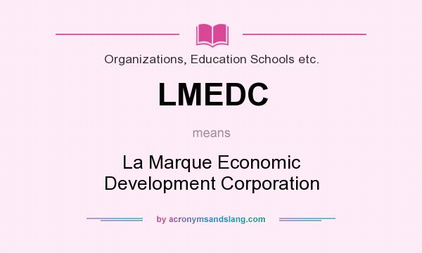 What does LMEDC mean? It stands for La Marque Economic Development Corporation
