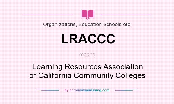 What does LRACCC mean? It stands for Learning Resources Association of California Community Colleges