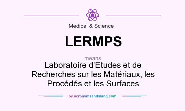 What does LERMPS mean? It stands for Laboratoire d`Etudes et de Recherches sur les Matériaux, les Procédés et les Surfaces