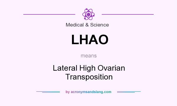 What does LHAO mean? It stands for Lateral High Ovarian Transposition