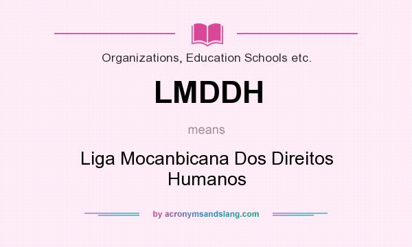 What does LMDDH mean? It stands for Liga Mocanbicana Dos Direitos Humanos