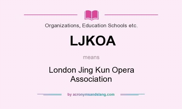 What does LJKOA mean? It stands for London Jing Kun Opera Association
