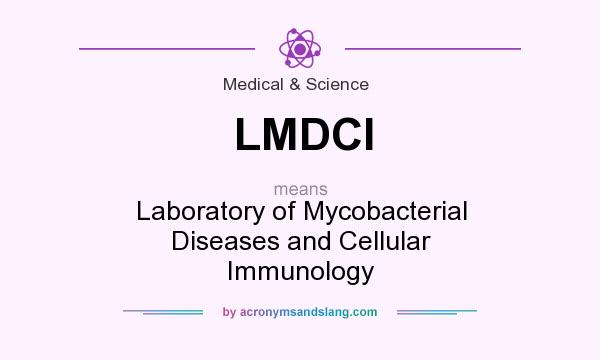 What does LMDCI mean? It stands for Laboratory of Mycobacterial Diseases and Cellular Immunology