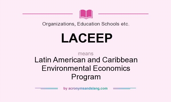 What does LACEEP mean? It stands for Latin American and Caribbean Environmental Economics Program