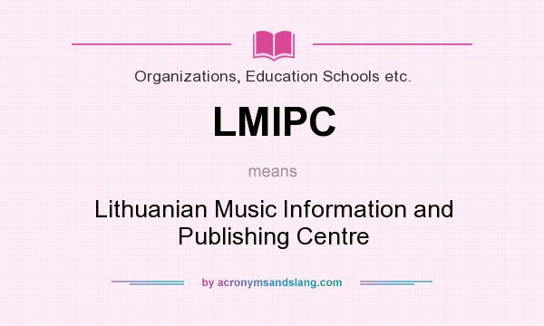 What does LMIPC mean? It stands for Lithuanian Music Information and Publishing Centre