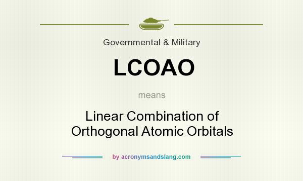 What does LCOAO mean? It stands for Linear Combination of Orthogonal Atomic Orbitals
