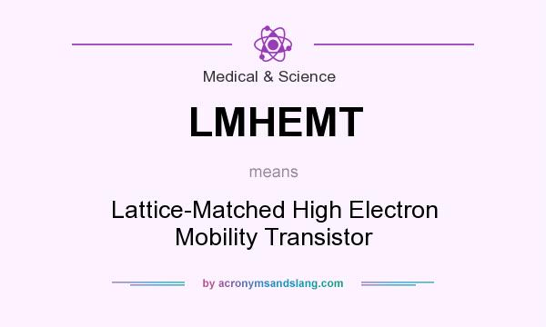 What does LMHEMT mean? It stands for Lattice-Matched High Electron Mobility Transistor