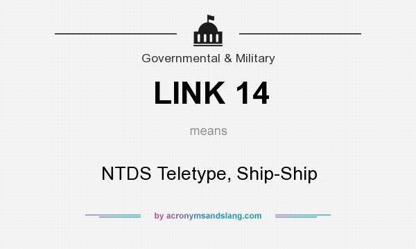 What does LINK 14 mean? It stands for NTDS Teletype, Ship-Ship