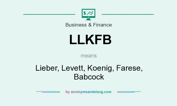 What does LLKFB mean? It stands for Lieber, Levett, Koenig, Farese, Babcock